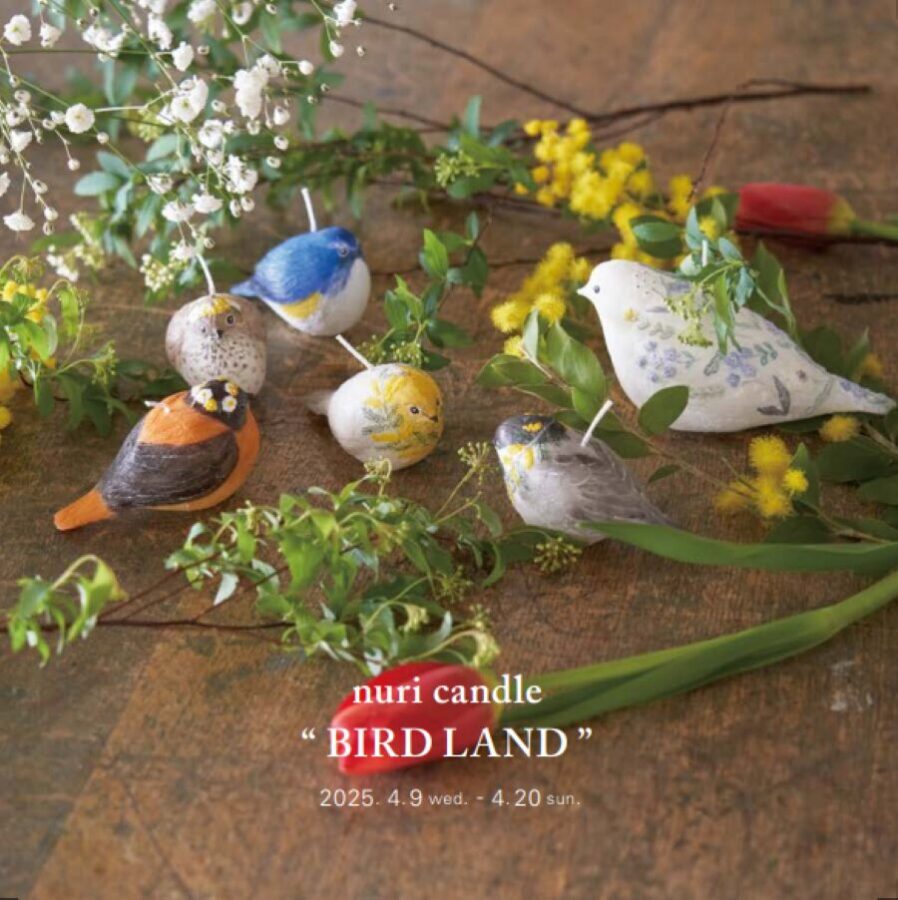 4月9日(水)～4月20日(日)nuri candle exhibition「BIRD LAND」at  手紙舎 2nd STORY