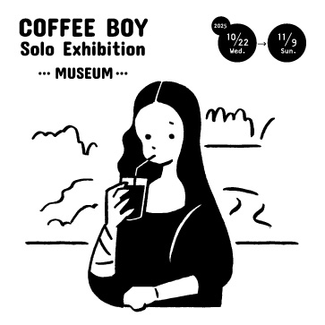 10月22日(水)〜11月9日(日) 「COFFEE BOY Solo Exhibition -MUSEUM-」 <br>at TEGAMISHA ART GALLERY